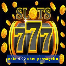 nota 4.92 uber passageiro